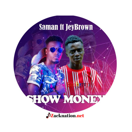 Saman Ft. Jey Brown – Show Money | Mp3 Download