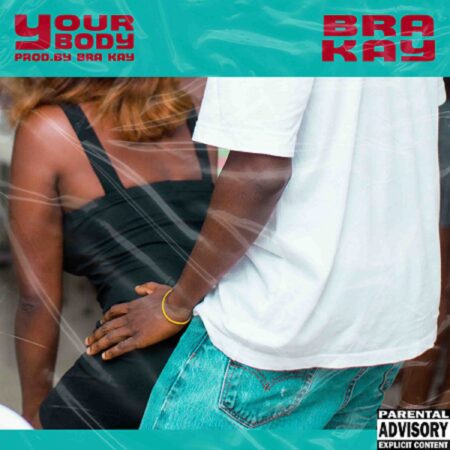 Bra Kay – Your Body || Mp3 Download