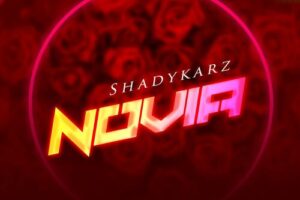 Download: ShadyKarz – Novia Mp3 (New Song)