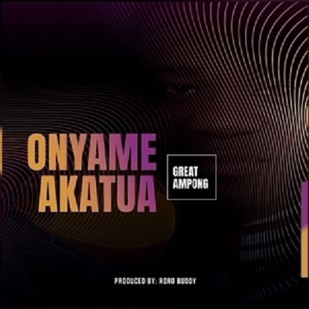 Download: Great Ampong – Onyame Akatua Mp3 (New Song)