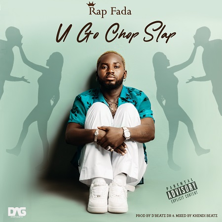 Rap Fada – U Go Chop Slap (Mixed By Khendi Beatz) Download