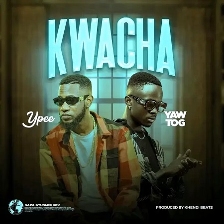 Download: Ypee – Kwacha Ft Yaw Tog Mp3 (New Song)