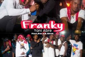 Download: Franky – Yani Abre Ft. Pac 2, Apya Mp3 (Prod by Apya)