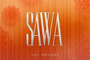 Download: Jay Melody – Sawa Sawa Mp3 (New Song)