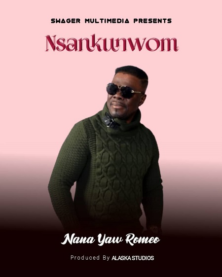 Nana Yaw Romeo – Nsankunwom | Download MP3