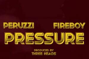Download: Peruzzi – Pressure Ft Fireboy DML Mp3 (New Song)