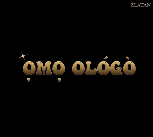 Download: Zlatan – Omo Ologo Mp3 (New Song)