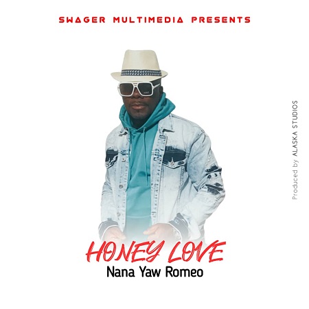 Nana Yaw Romeo – Honey Love | Mp3 Download