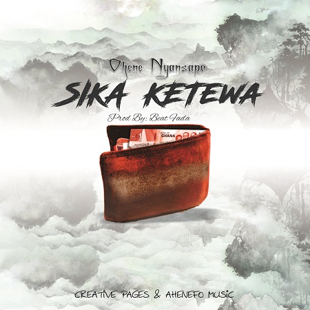Ohene Nyansapo – Sika Ketewaaa (Prod. By Beatfada) Download