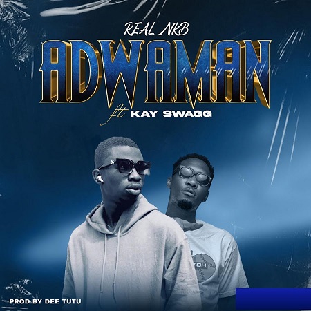 Download: Real Nkb – Adwaman Ft. Kay Swag Mp3 (New Song)