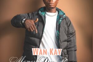 Wan Kay – Money Dey Run (Prod. By Apya) Mp3 Download