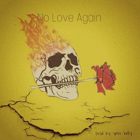 Yaw Kelly – No Love Again | Mp3 Download