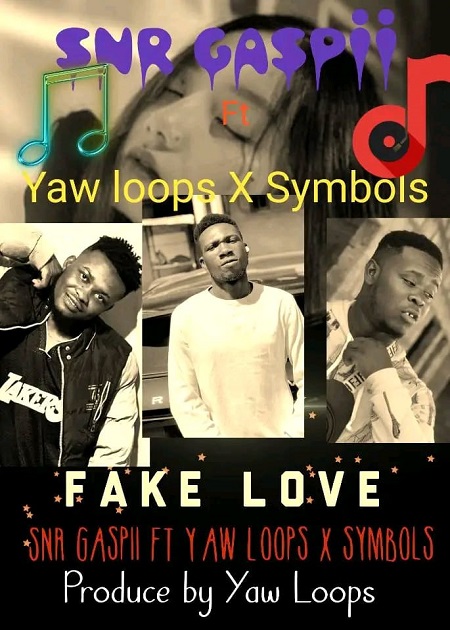 Snr Gaspii – Fake Love Ft. Symbols x Yaw Loops | Mp3 Download
