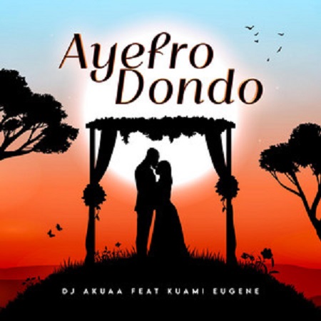 Download: DJ Akuaa Ft Kuami Eugene – Ayefro Dondo Mp3
