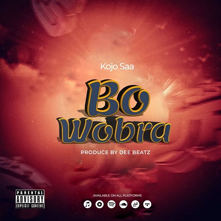 KoJo Saa – Bo Wobra (Prod. By Dee Beatz) Mp3 Download