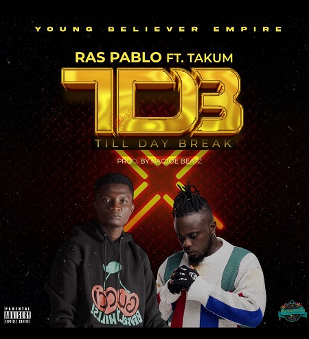 Ras Pablo – TDB (Till Day Break) Ft Takum (Prod. By Nacjoe Beatz)