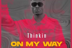 Thinkin – Someone (Produced By MOG Beatz) Mp3 Download