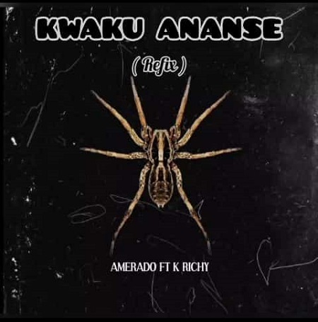Download: Amerado Ft. K Richy – Kwaku Ananse (Refix) Mp3