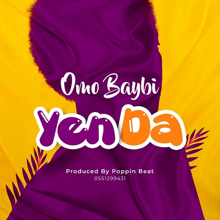 Download: Omo Baybi – Yen Da Mp3 (Prod. By Poppin Beatz)