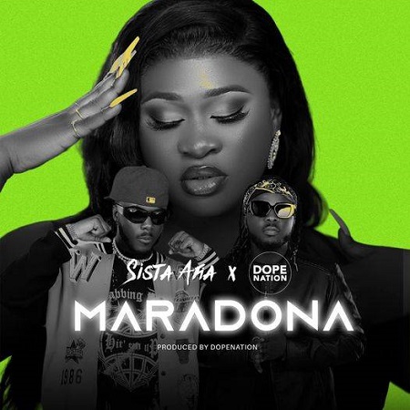 Download: Sista Afia – Maradona Ft DopeNation Mp3 (New Song)