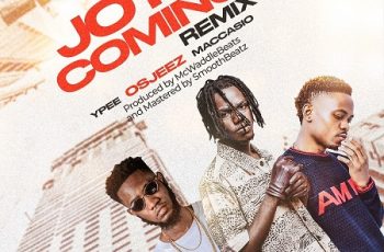 Download: Osjeez – Joy Is Coming (Remix) Ft Ypee, Maccasio Mp3