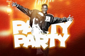 Download: Thirtn – Party Mp3 (New Song)