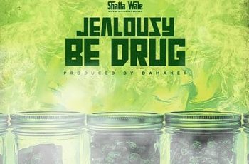 Download: Shatta Wale – Jealousy Be Drug Mp3 (New Song)