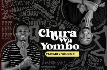 Download: Tamimu – Chura Wa Yombo Ft. Young C Mp3