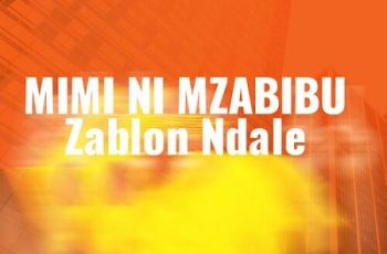 Download: Zablon Ndale – Mimi Ni Mzabibu, Baba Ni Mkulima Mp3