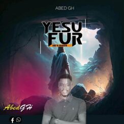 Download: Abed Gh – Yesu Fur (He’s Risen) (Prod. By Smartbeatz)