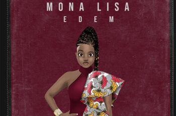 Download: Edem – Monalisa Mp3 (Prod. By Mix Master Garzy) Download: Edem – Monalisa Mp3 (Prod. By Mix Master Garzy)