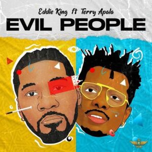 Eddie King - Evil People ft Terry Apala