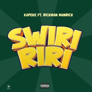 Kapeke - Swiririri ft. Rickman Manrick