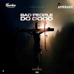Kweku Darlington – Bad People Do Good ft Amerado