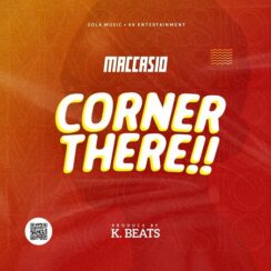 Maccasio – Corner There (New Song)