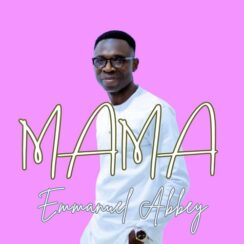 Mama Song By Emmanuel Abbey