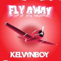 Fly Away Song By Kelvyn Boy