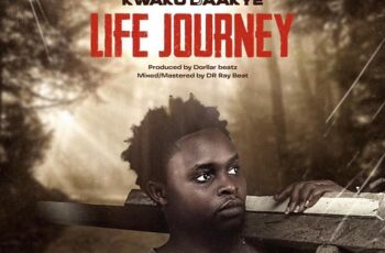 Kwaku Daakye – Life Journey MP3 Download Kwaku Daakye – Life Journey MP3 Download