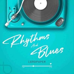 Rhythms And Blues Song By Lord Paper