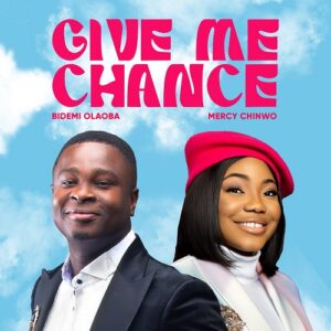 Bidemi Olaoba Ft. Mercy Chinwo - Give Me Chance