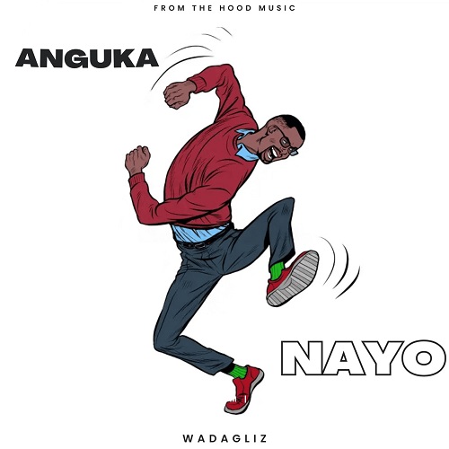 Download Wadagliz KE Anguka Nayo MP3 New Song   Wadagliz KE Anguka Nayo 