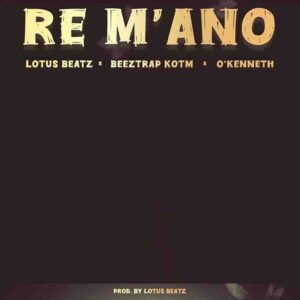 Lotus Beatz - Re M'ano ft Beeztrap KOTM, O'Kenneth