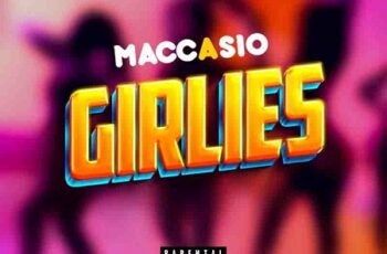 Download: Maccasio – Girlies Mp3 (New Song)