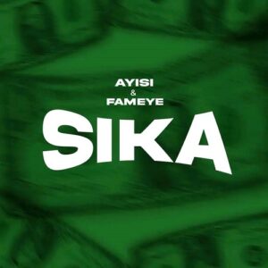 Ayisi - Sika Ft. Fameye