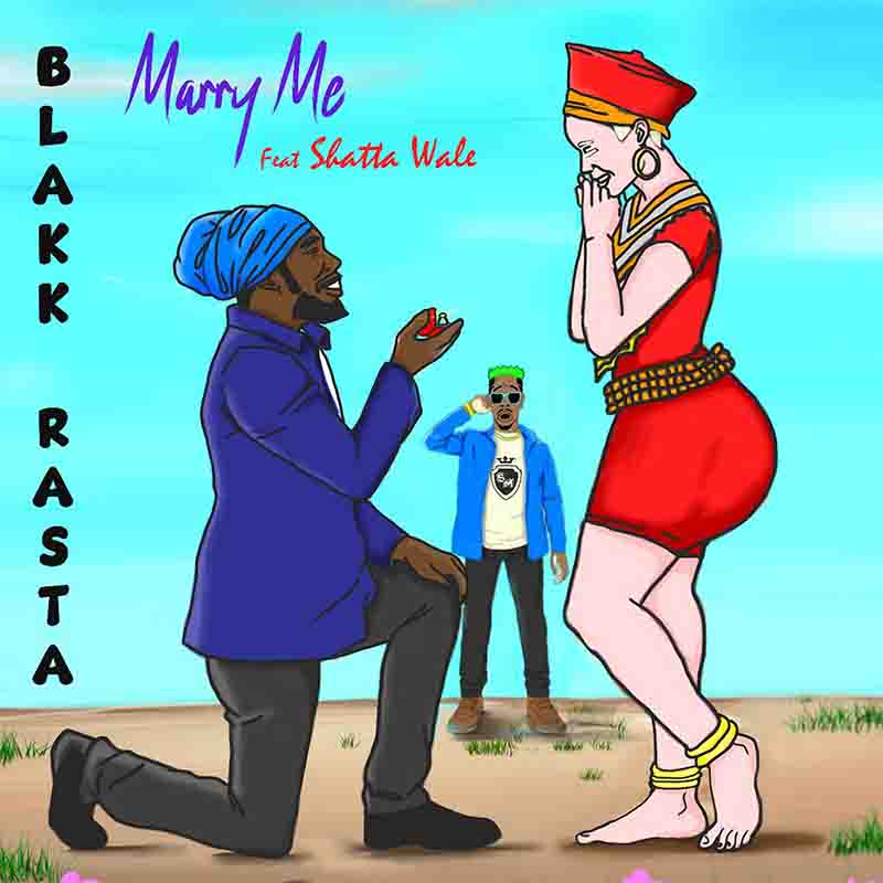 Blakk Rasta – Marry Me ft Shatta Wale