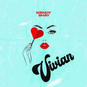 Wendy Shay - Vivian (Prod. By Abochi)