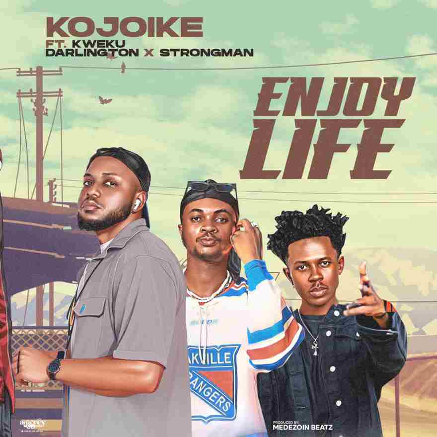 Kojo Ike Ft. Kweku Darlington, Strongman – Enjoy Life