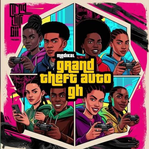 Download: Medikal – Grand Theft Auto Gh (GTAGH) Mp3