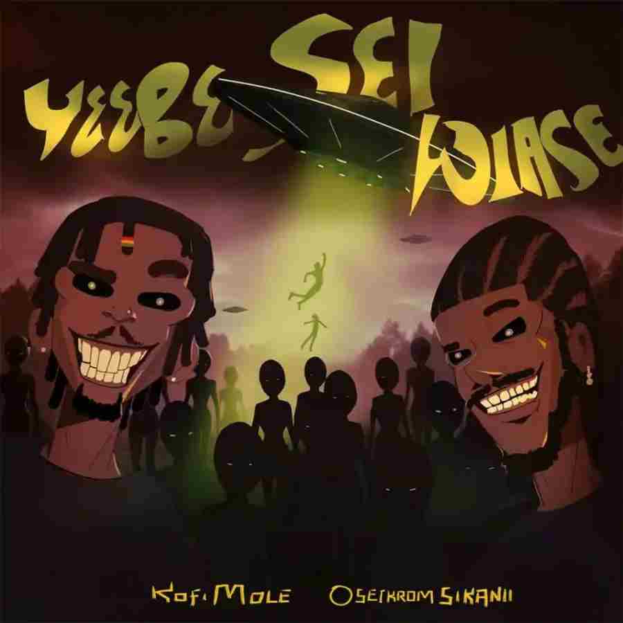 Kofi Mole – Yeebe Sei Wiase ft Oseikrom Sikanii