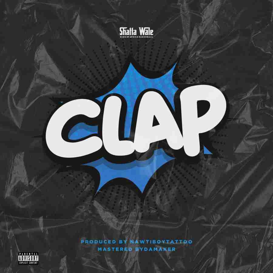 Shatta Wale – Clap (New Song)